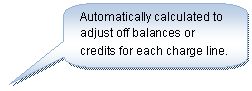 Rounded Rectangular Callout: Automatically calculated to adjust off balances or credits for each charge line.